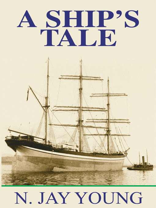 Title details for A Ship's Tale by N. Jay Young - Available